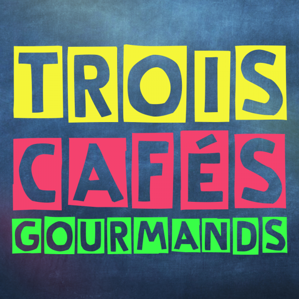 TROIS CAFES GOURMANDS 